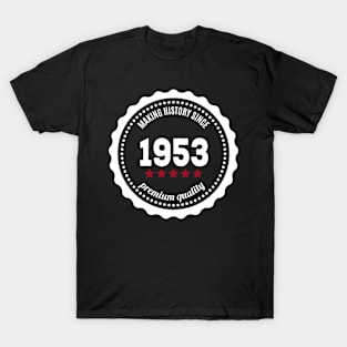 Making history since 1953 badge T-Shirt